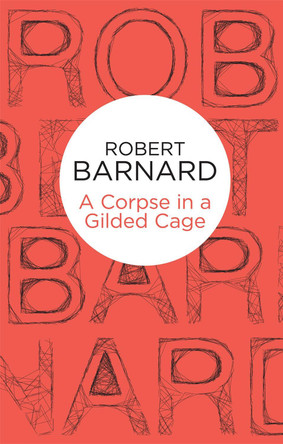 A Corpse in a Gilded Cage by Robert Barnard 9781447240051