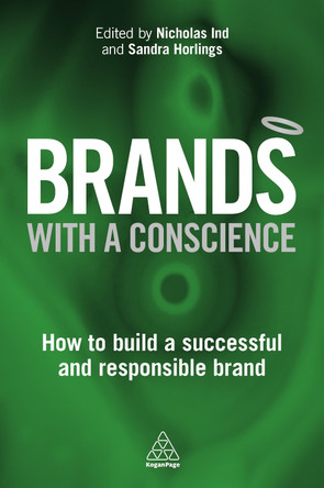 Brands with a Conscience: How to Build a Successful and Responsible Brand by Nicholas Ind 9781398695566