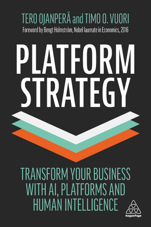 Platform Strategy: Transform Your Business with AI, Platforms and Human Intelligence by Tero Ojanpera 9781398602687