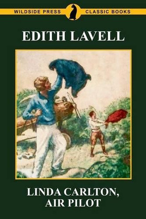 Linda Carlton, Air Pilot by Edith Lavell 9781479424665