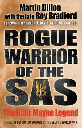 Rogue Warrior of the SAS: The Blair Mayne Legend by Martin Dillon