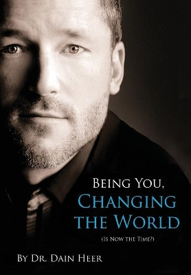 Being You, Changing the World by Dain Heer 9781634930222