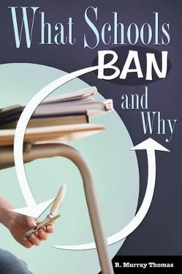 What Schools Ban and Why by R. Murray Thomas 9781440836411