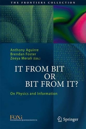 It From Bit or Bit From It?: On Physics and Information by Anthony Aguirre 9783319129457