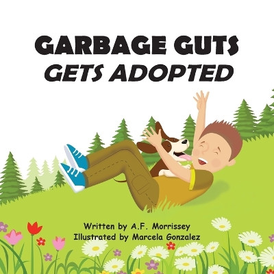Garbage Guts: Gets Adopted by A F Morrissey 9781990389108