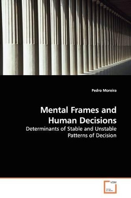 Mental Frames and Human Decisions by Pedro Moreira 9783836498791