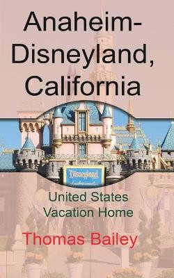 Anaheim-Disneyland, California by Thomas Bailey 9781715758080