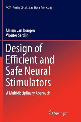Design of Efficient and Safe Neural Stimulators: A Multidisciplinary Approach by Marijn Van Dongen 9783319802787