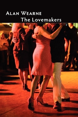 The Lovemakers by Alan Wearne 9781905700967