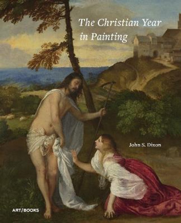 The Christian Year in Painting by John S. Dixon