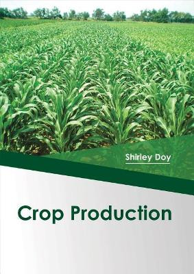 Crop Production by Shirley Doy 9781682863763