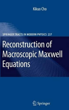 Reconstruction of Macroscopic Maxwell Equations: A Single Susceptibility Theory by Kikuo Cho 9783642127908