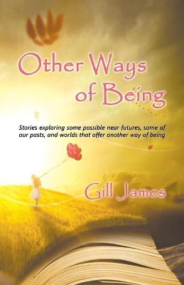 Other Ways of Being by Gill James 9781907335679