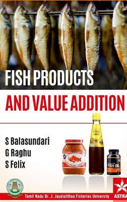 Fish Products and Value Addition by S Balasundari 9789388173247