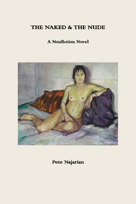 The Naked & the Nude: A Nonfiction Novel by Pete Najarian 9781587903953