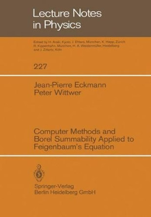 Computer Methods and Borel Summability Applied to Feigenbaum's Equation by Jean-Pierre Eckmann 9783540152156