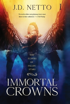 The Echoes of Fallen Stars: Immortal Crowns by J D Netto 9798218119409
