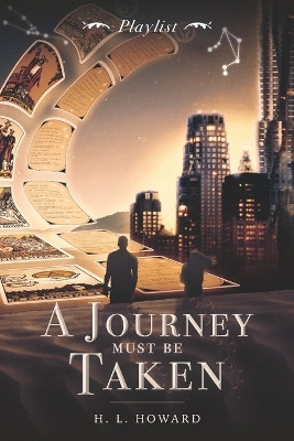 A Journey Must Be Taken: Playlist by H L Howard 9798987097632