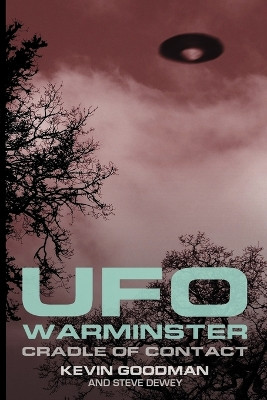 UFO Warminster: Cradle of Contact by Kevin Goodman 9781905723928