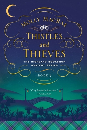 Thistles and Thieves: The Highland Bookshop Mystery Series: Book 3 by Molly MacRae 9781643136950