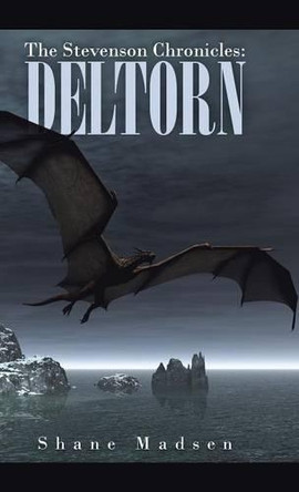 The Stevenson Chronicles: Deltorn by Shane Madsen 9781490762470