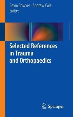 Selected References in Trauma and Orthopaedics by Gavin Bowyer 9781447146759