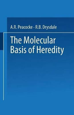 The Molecular Basis of Heredity by A. R. Peacocke 9781489961631