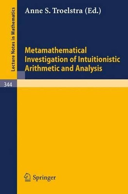 Metamathematical Investigation of Intuitionistic Arithmetic and Analysis by Anne S. Troelstra 9783540064916