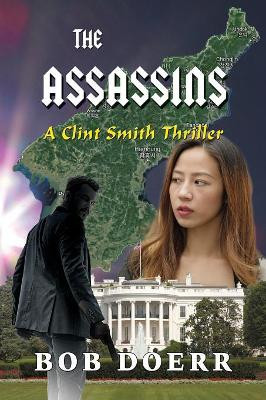 The Assassins: (A Clint Smith Thriller Book 3) by Bob Doerr 9781590951965