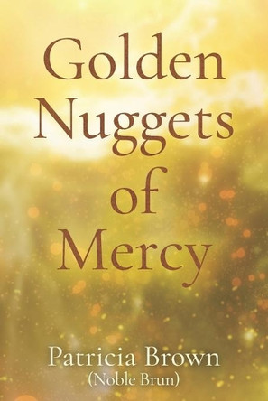 Golden Nuggets of Mercy by Patricia Brown 9781954609198
