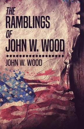 The Ramblings Of John W. Wood by John W Wood 9784824115706