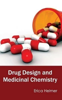 Drug Design and Medicinal Chemistry by Erica Helmer 9781632391544