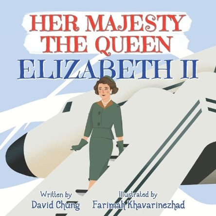 Her Majesty the Queen: Elizabeth II by Farimah Khavarinezhad 9781954962002