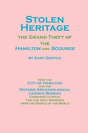 Stolen Heritage: The Grand Theft of the Hamilton and Scourge by Gary Gentile 9781883056384
