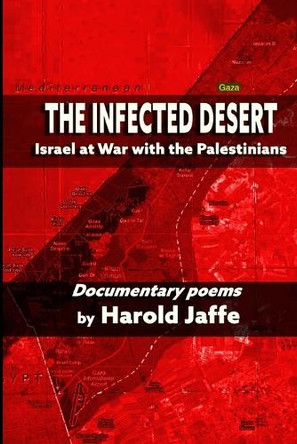 The Infected Desert: Israel at War with the Palestinians by Harold Jaffe 9781884097591