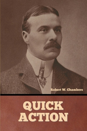 Quick Action by Robert W Chambers 9798888308714
