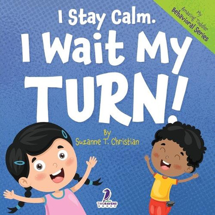 I Stay Calm. I Wait My Turn!: An Affirmation-Themed Book About Waiting For Toddlers (Ages 2-4) by Suzanne T Christian 9781964202143