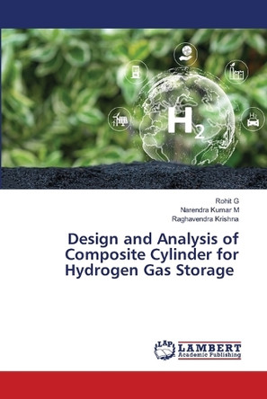Design and Analysis of Composite Cylinder for Hydrogen Gas Storage by Rohit G 9786208013196