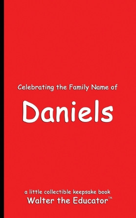 Celebrating the Family Name of Daniels by Walter the Educator 9798330498499