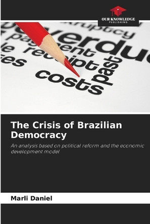The Crisis of Brazilian Democracy by Marli Daniel 9786208373467