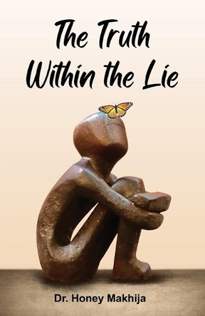 The Truth Within The Lie by Dr Honey Makhija 9789348037114