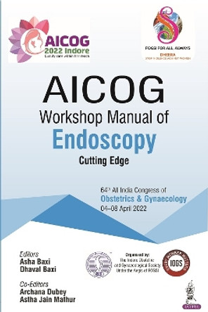 AICOG Workshop Manual of Endoscopy by Asha Baxi 9789354656835