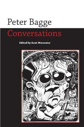 Peter Bagge: Conversations by Kent Worcester 9781496809742