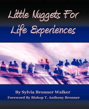 Little Nuggets For Life's Experiences by Sylvia Bronner Walker 9781426968532