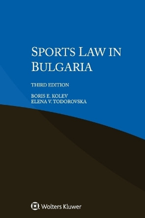 Sports Law in Bulgaria by Boris E Kolev 9789403549736