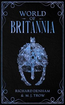 World of Britannia: Historical Companion to the Britannia Series by M. J. Trow 9781913762551