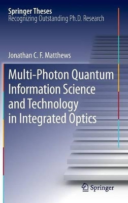 Multi-Photon Quantum Information Science and Technology in Integrated Optics by Jonathan C. F. Matthews 9783642328695