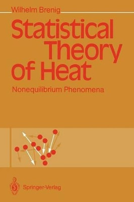 Statistical Theory of Heat: Nonequilibrium Phenomena by Wilhelm Brenig 9783642746871
