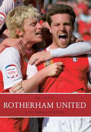 Rotherham United: A Pictorial History by Paul Rickett 9781445613581