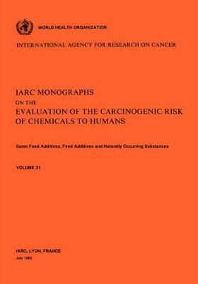 Some Food Additives, Feed Additives Naturally Occurring Substances: IARC Monographs on the Evaluation of Carcinogenic Risks to Humans by Iarc 9789283212317